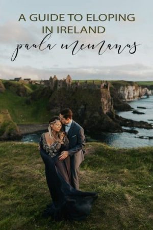 THE BEST IRELAND ELOPEMENT GUIDE FOR 2024